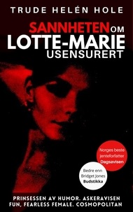  Trude Helén Hole - Sannheten om Lotte-Marie, usensurert - En Lotte-Marie roman - Norges morsomste bøker.