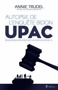 Autopsie de l'enquête bidon - UPAC