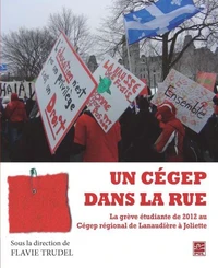 Un cegep dans la rue. la greve etudiante de 2012 au cegep