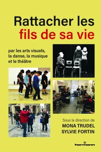 Rattacher les fils de sa vie, par les arts visuels, la danse, la musique et le théâtre