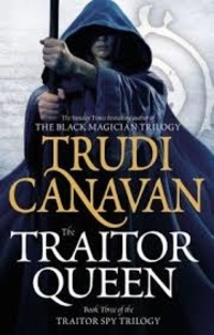 Trudi Canavan - The Traitor Spy Trilogy - Book 3, The Traitor Queen.