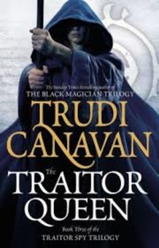 Trudi Canavan - The Traitor Spy Trilogy - Book 3, The Traitor Queen.