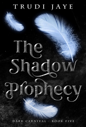  Trudi Jaye - The Shadow Prophecy - The Dark Carnival, #5.