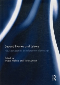 Trudie Walters et Tara Duncan - Second Homes and Leisure - New perspectives on a forgotten relationship.