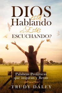 Dios Está hablando – ¿Estás Escuchando?: Palabras Proféticas que inspiran y Retan
