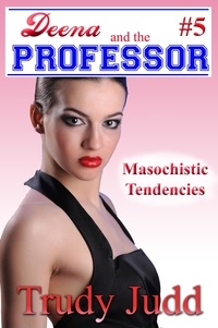  Trudy Judd - Masochistic Tendencies - Deena and the Professor, #5.