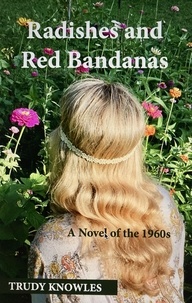  Trudy Knowles - Radishes and Red Bandanas: A Novel of the 1960s.