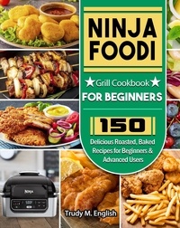  Trudy M. English - Ninja Foodi Grill Cookbook for Beginners.