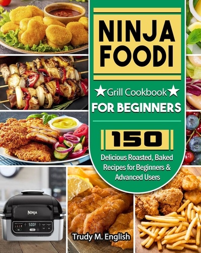  Trudy M. English - Ninja Foodi Grill Cookbook for Beginners.