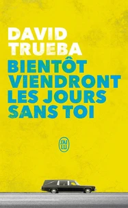 Bientôt viendront les jours sans toi
