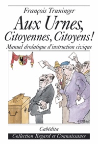  Truninger/francois - Aux urnes, citoyennes, citoyens!.