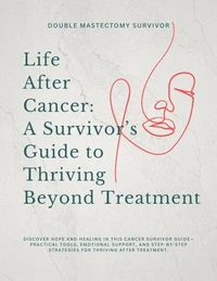 Life After Cancer: A Survivor's Guide to Thriving Beyond Treatments