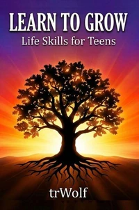 Learn to Grow: Life Skills for Teens
