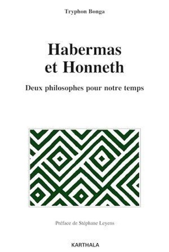 Tryphon Bonga - Habermas et Honneth - Deux philosophes pour notre temps.