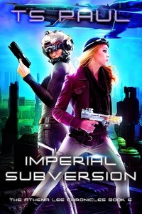  TS Paul - Imperial Subversion - The Athena Lee Chronicles, #6.