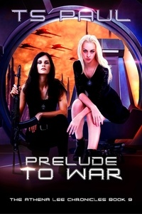  TS Paul - Prelude to War - The Athena Lee Chronicles, #9.