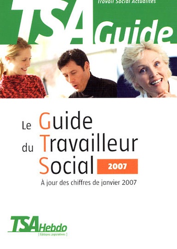 TSA Hebdo et Florence Elguiz - Le Guide du Travailleur Social 2007.