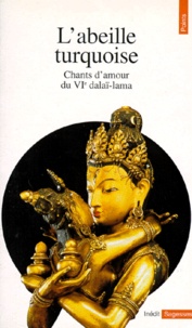  Tsangyang Gyatso - L'Abeille Turquoise. Chants D'Amour Du Vieme Dalai-Lama.