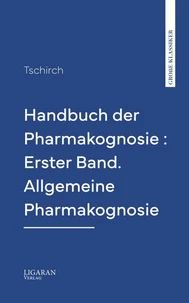 Handbuch der Pharmakognosie : Erster Band. Allgemeine Pharmakognosie