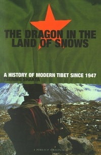 Tséring Shakya - Dragon In The Land Of Snows - The History of Modern Tibet since 1947.