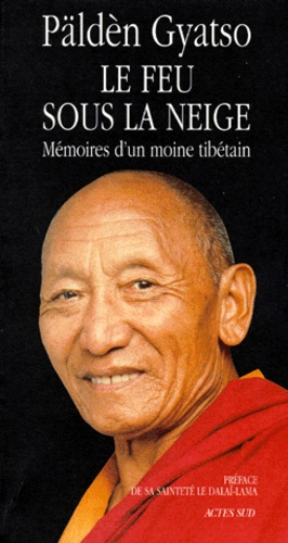 Tséring Shakya et Päldèn Gyatso - Le Feu Sous La Neige. Memoires D'Un Moine Tibetain.