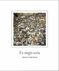 Ex nugis seria, collection Freddy Denaës