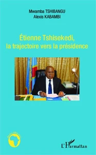 Etienne Tshisekedi, la trajectoire vers la présidence
