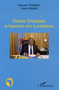 Etienne Tshisekedi, la trajectoire vers la présidence