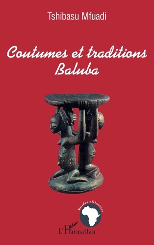 Tshibasu Mfuadi - Coutumes et traditions baluba.