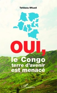 Tshibasu Mfuadi - Oui, le Congo, terre d'avenir est menacé.