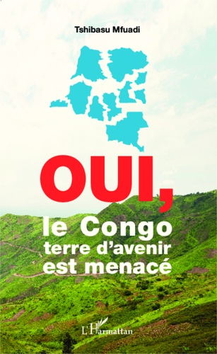 Oui, le Congo, terre d'avenir est menacé