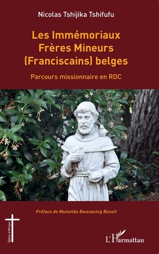 Les Immémoriaux Frères Mineurs (Franciscains) belges. Parcours missionnaire en RDC