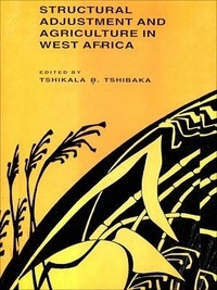 Tshikala Tshibaka - Structural adjustment and agriculture in west Africa.