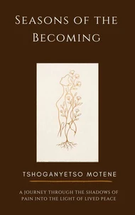 Seasons of the becoming