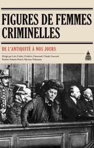 Figures de femmes criminelles de l'Antiquité à nos jours