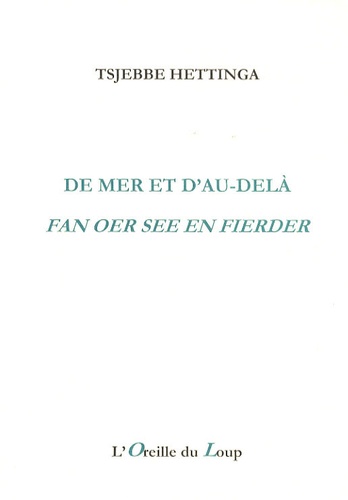Tsjebbe Hettinga - De mer et d'au-delà - Edition bilingue français-frison.