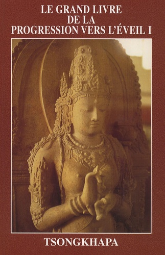 Tsongkhapa Losang Drakpa - Le grand livre de la progression vers l'eveil - Tome 1.