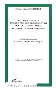 Le travail salarié et les instances de régulation sur les hauts plateaux de l'Ouest Cameroun (1916-1972)