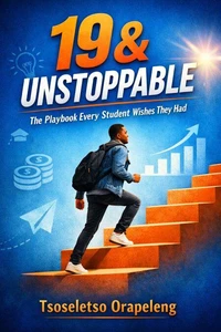 19 &amp; Unstoppable.The Playbook Every Student Wishes They Had.