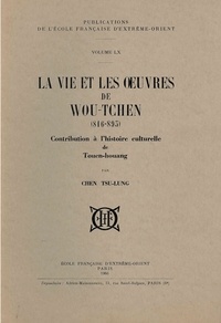 Tsu-lung Chen - La vie et les oeuvres de Wou-Tchen (816-895) - Contribution à l'histoire culturelle de Touen-Houang.