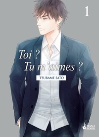 Tsubame Sato - Toi ? Tu m'aimes ? Tome 1 : .