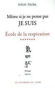 Ecole De La Respiration. Tome 7, Meme Si Je Ne Pense Pas Je Suis