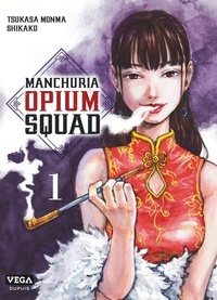 Tsukasa Monma et  Shikako - Manchuria Opium Squad Tome 1 : .