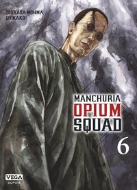 Tsukasa Monma et  Shikako - Manchuria Opium Squad Tome 6 : .