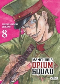 Tsukasa Monma et  Shikako - Manchuria Opium Squad Tome 8 : .