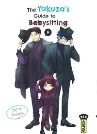  Tsukiya - The Yakuza's guide to babysitt 9 : The Yakuza's guide to babysitting - Tome 9.
