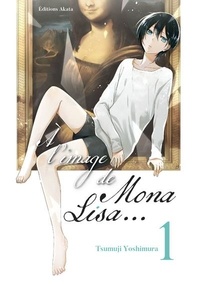 Tsumuji Yoshimura - A l'image de Mona Lisa Tome 1 : .
