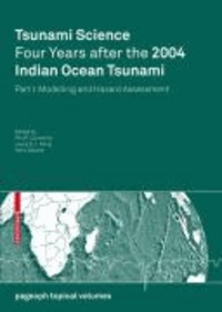 Tsunami Science Four Years After the 2004 Indian Ocean Tsunami - Part I: Modelling and Hazard Assessment.
