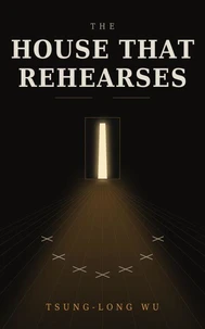 The House That Rehearses