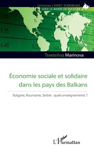 Tsvetelina Marinova - Economie sociale et solidaire dans les pays des Balkans - Bulgarie, Roumanie, Serbie : quels enseignements ?.